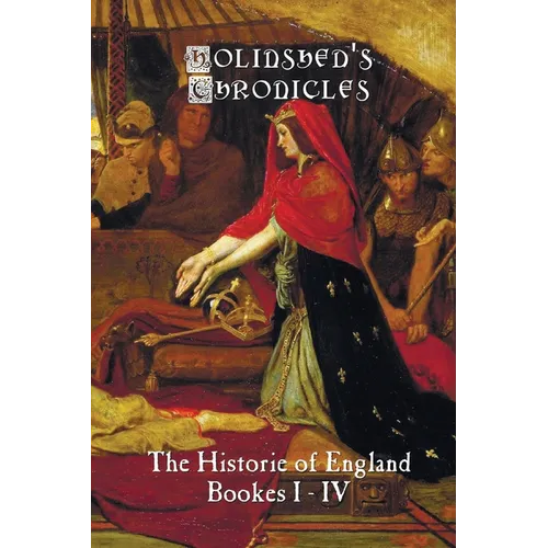 Holinshed's Chronicles: The Historie of England, Bookes I-IV - Paperback