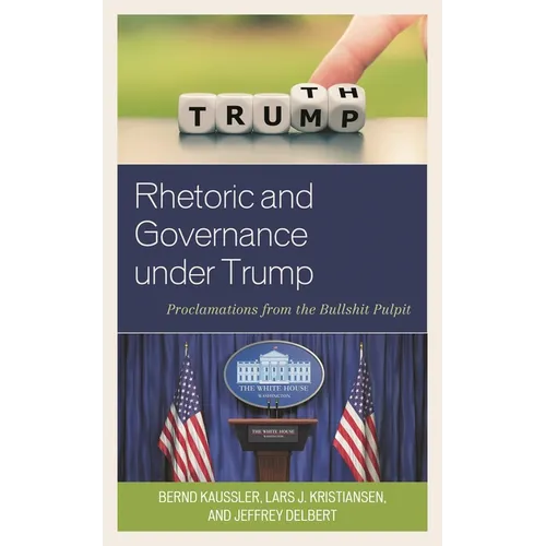 Rhetoric and Governance Under Trump: Proclamations from the Bullshit Pulpit - Paperback