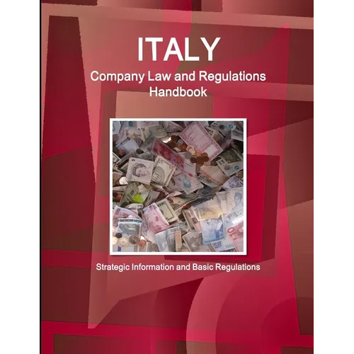 Italy Company Law and Regulations Handbook - Strategic Information and Basic Regulations - Paperback