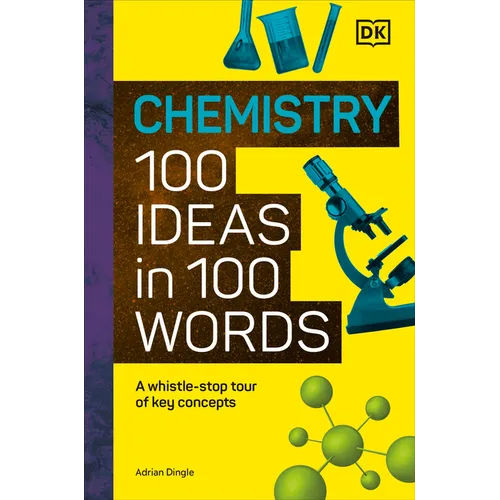 Chemistry 100 Ideas in 100 Words: A Whistle-Stop Tour of Chemistry's Key Concepts - Hardcover