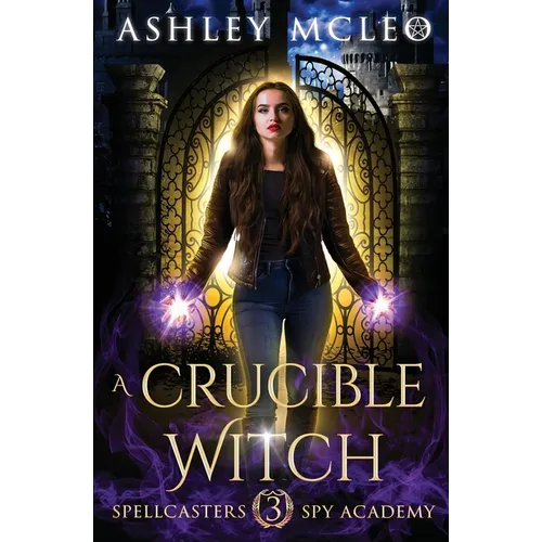 A Crucible Witch: A Supernatural Spy Academy Series - Paperback