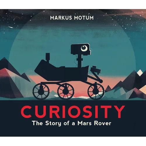Curiosity: The Story of a Mars Rover - Hardcover