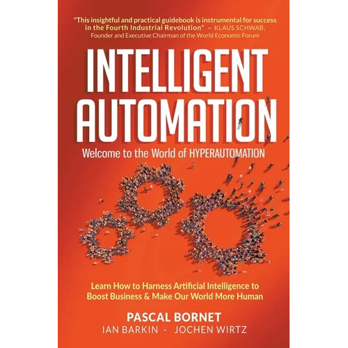 Intelligent Automation: Welcome to World of Hyperautomation - Paperback