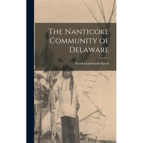 The Nanticoke Community of Delaware - Hardcover