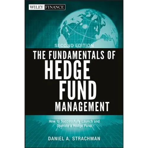 The Fundamentals of Hedge Fund Management: How to Successfully Launch and Operate a Hedge Fund - Hardcover