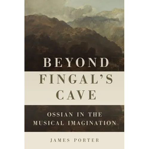 Beyond Fingal's Cave: Ossian in the Musical Imagination - Paperback