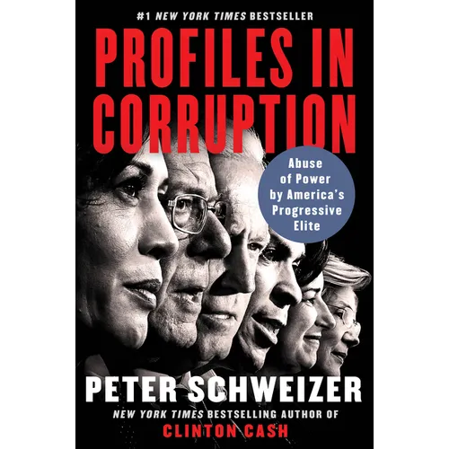 Profiles in Corruption: Abuse of Power by America's Progressive Elite - Paperback