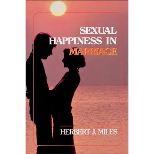 Sexual Happiness in Marriage, Revised Edition: An Honest Discussion of the Role of Sex in Marriage - Paperback