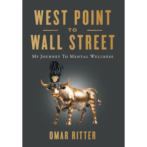 West Point to Wall Street: My Journey to Mental Wellness - Hardcover