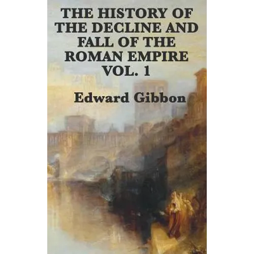 The History of the Decline and Fall of the Roman Empire Vol. 1 - Hardcover