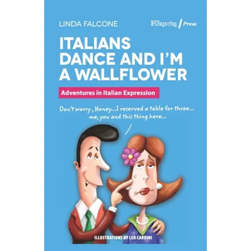 Italians Dance and I'm a Wallflower: Adventures in Italian Expressions - Paperback