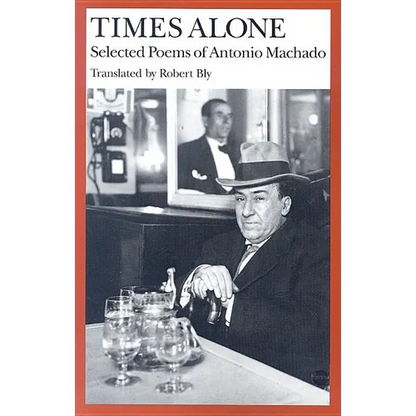 Times Alone: Selected Poems of Antonio Machado - Paperback