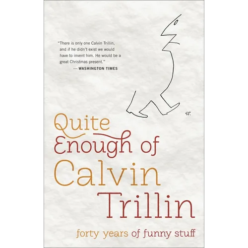 Quite Enough of Calvin Trillin: Forty Years of Funny Stuff - Paperback