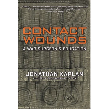 Contact Wounds: A War Surgeon's Education - Paperback
