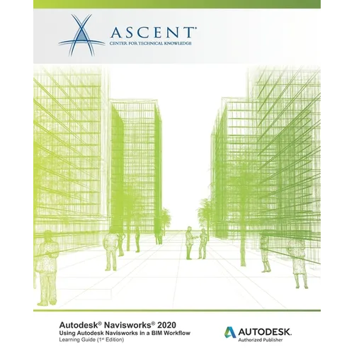 Autodesk Navisworks 2020: Using Autodesk Navisworks in a BIM Workflow: Autodesk Authorized Publisher - Paperback