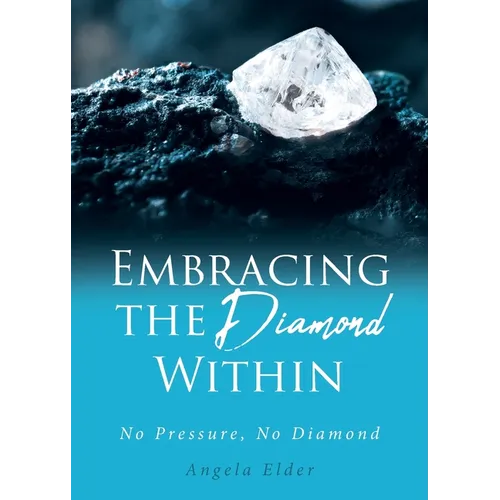 Embracing the Diamond Within: No Pressure, No Diamond - Paperback