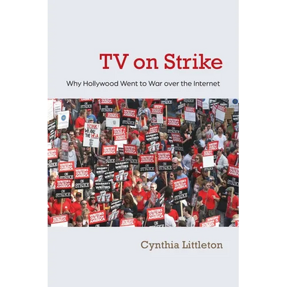 TV on Strike: Why Hollywood Went to War Over the Internet - Hardcover