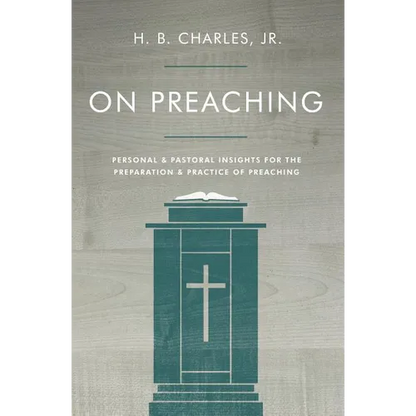 On Preaching: Personal & Pastoral Insights for the Preparation & Practice of Preaching - Paperback