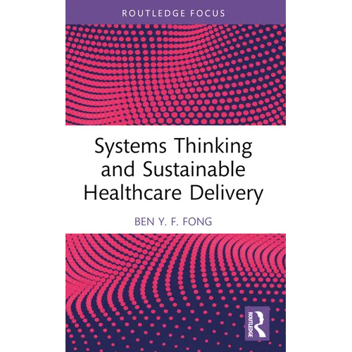 Systems Thinking and Sustainable Healthcare Delivery - Paperback