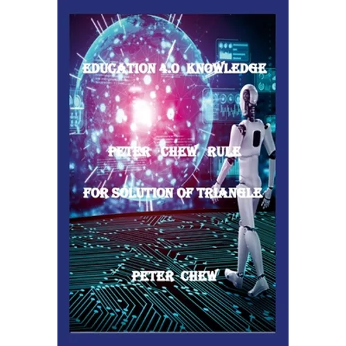 Education 4.0 Knowledge. Peter Chew Rule For Solution Of Triangle: Peter Chew - Paperback