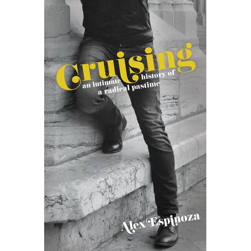 Cruising: An Intimate History of a Radical Pastime - Paperback