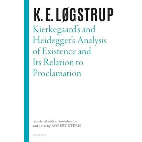 Kierkegaard's and Heidegger's Analysis of Existence and Its Relation to Proclamation - Hardcover