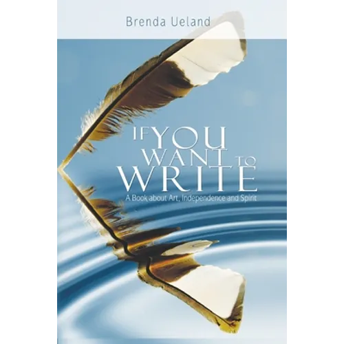 If You Want to Write: A Book about Art, Independence and Spirit - Paperback