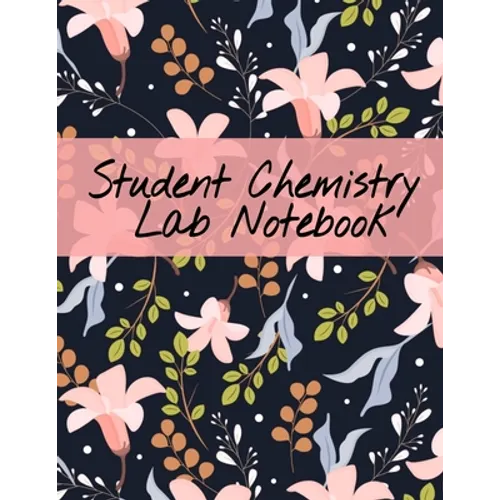 Student Chemistry Lab Notebook: Scientific Composition Notepad For Class Lectures & Chemical Laboratory Research for College Science Students - 120 Pa - Paperback