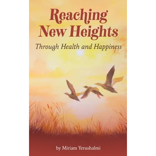 Reaching New Heights Through Health and Happiness: utilizing CBTT(TM) Cognitive Behavioral Torah Therapy - Hardcover