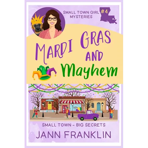Mardi Gras and Mayhem: Book 4 of the Small Town Girl series - Paperback