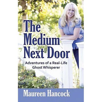 The Medium Next Door: Adventures of a Real-Life Ghost Whisperer - Paperback