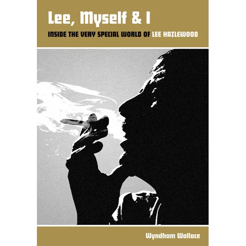 Lee, Myself & I: Inside the Very Special World of Lee Hazlewood - Paperback