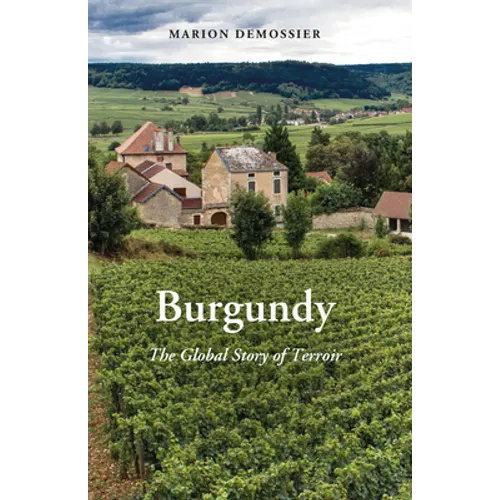 Burgundy: The Global Story of Terroir - Paperback