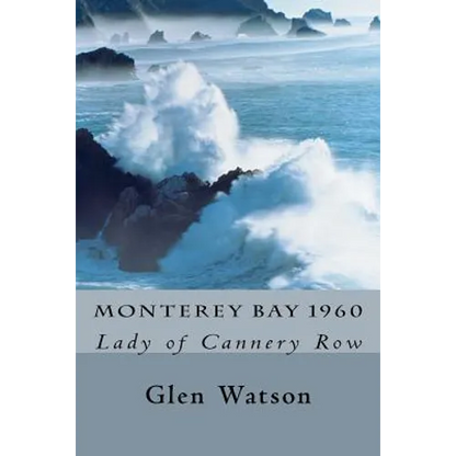Monterey Bay 1960: The Lady of Cannery Row - Paperback