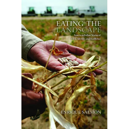 Eating the Landscape: American Indian Stories of Food, Identity, and Resilience - Paperback