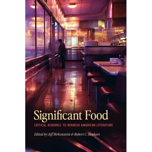 Significant Food: Critical Readings to Nourish American Literature - Paperback