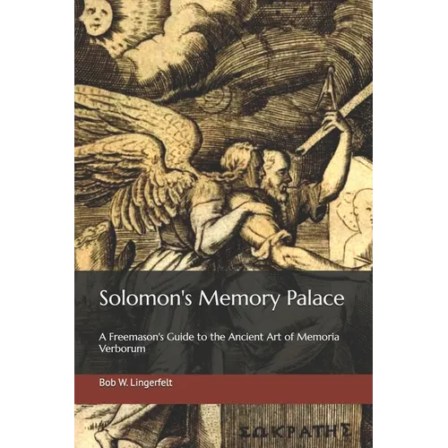 Solomon's Memory Palace: A Freemason's Guide to the Ancient Art of Memoria Verborum - Paperback