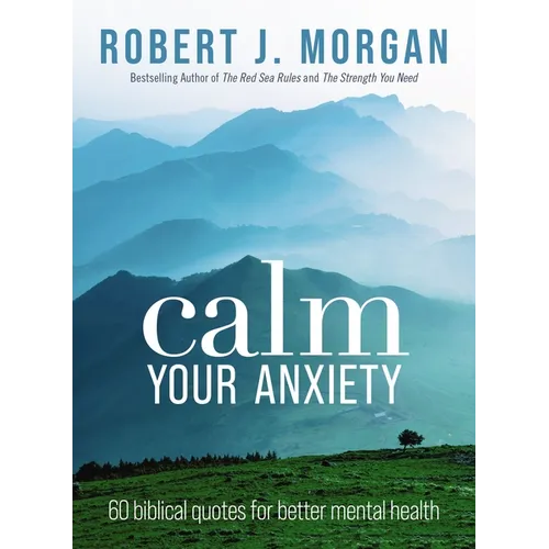 Calm Your Anxiety: 60 Biblical Quotes for Better Mental Health - Paperback