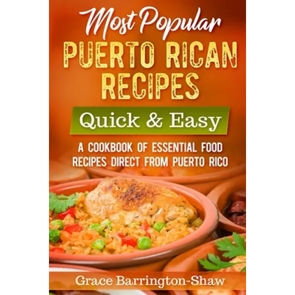 Most Popular Puerto Rican Recipes - Quick & Easy: A Cookbook of Essential Food Recipes Direct from Puerto Rico - Paperback