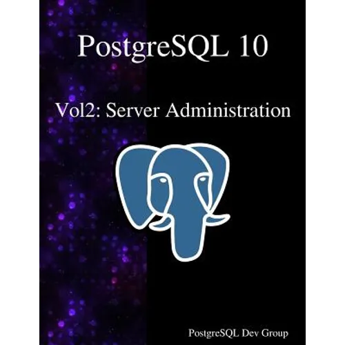 PostgreSQL 10 Vol2: Server Administration - Paperback