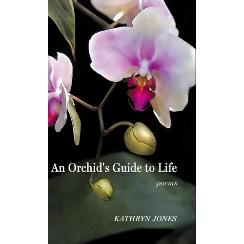 An Orchid's Guide to Life - Hardcover