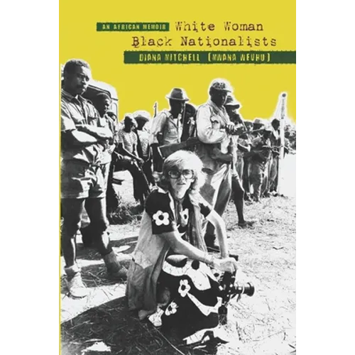 An African Memoir: White Woman, Black Nationalists: DIANA MITCHELL (MWANA WEVHU) - Paperback