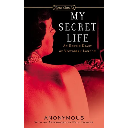 My Secret Life: An Erotic Diary of Victorian London - Mass Market Paperbound
