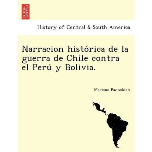 Narracion histórica de la guerra de Chile contra el Perú y Bolivia. - Paperback