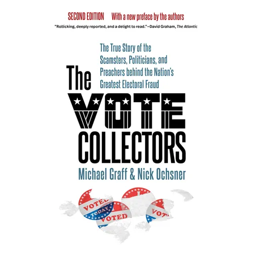 The Vote Collectors, Second Edition: The True Story of the Scamsters, Politicians, and Preachers Behind the Nation's Greatest Electoral Fraud - Paperback