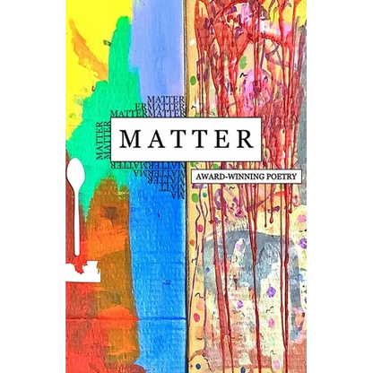 Matter: Award Winning Poetry: Award Winnin - Paperback