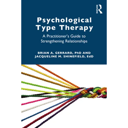 Psychological Type Therapy: A Practitioner's Guide to Strengthening Relationships - Paperback