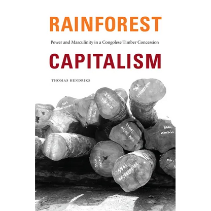 Rainforest Capitalism: Power and Masculinity in a Congolese Timber Concession - Paperback