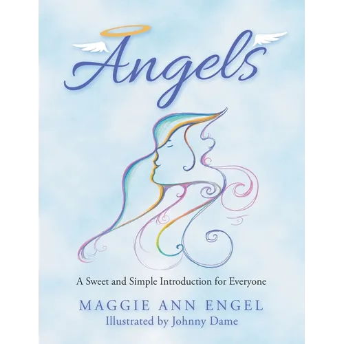 Angels: A Sweet and Simple Introduction for Everyone - Paperback