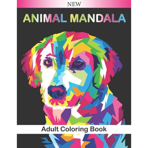 Animal Mandala Adult Coloring Book: Beautiful Animal Mandalas to Color (Lions, elephants, owls, horses, dogs, cats ...) Relaxing and Anti-Stress Color - Paperback